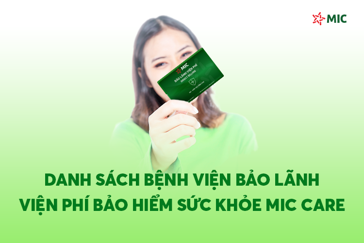 Cập nhật danh sách bệnh viện bảo lãnh viện phí MIC Care trên toàn quốc