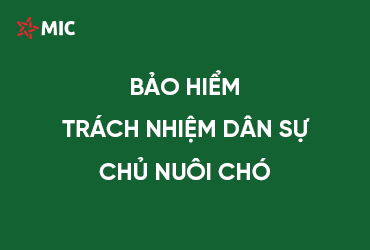 BẢO HIỂM TRÁCH NHIỆM DÂN SỰ CHỦ NUÔI CHÓ