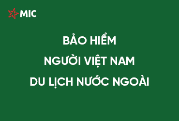 BẢO HIỂM NGƯỜI VIỆT NAM DU LỊCH NƯỚC NGOÀI